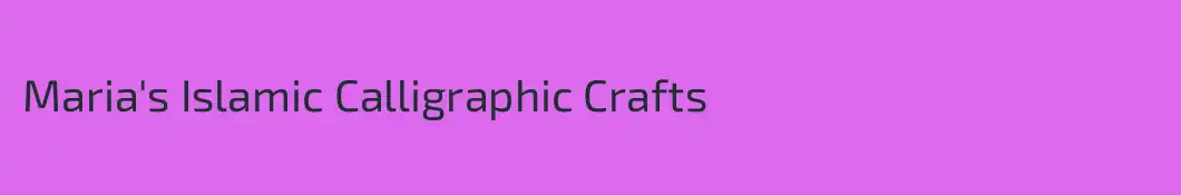 Maria's Islamic Calligraphic Crafts
